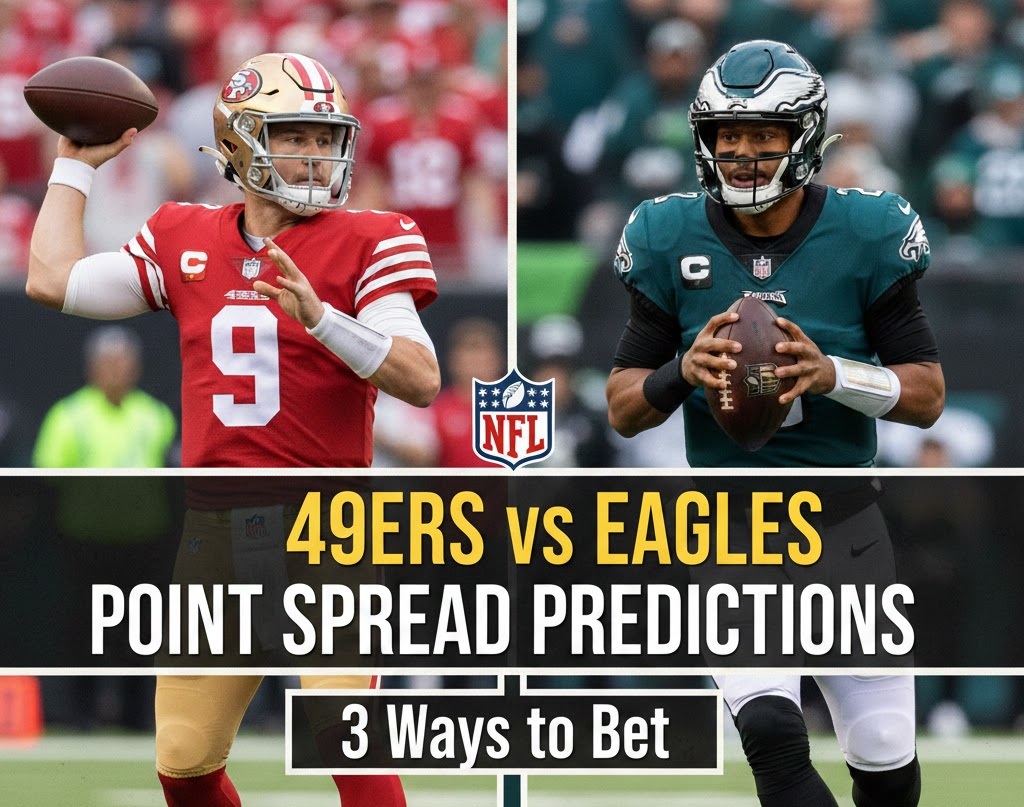 NFL 49ers vs Eagles point spread predictions - 3 Ways to bet