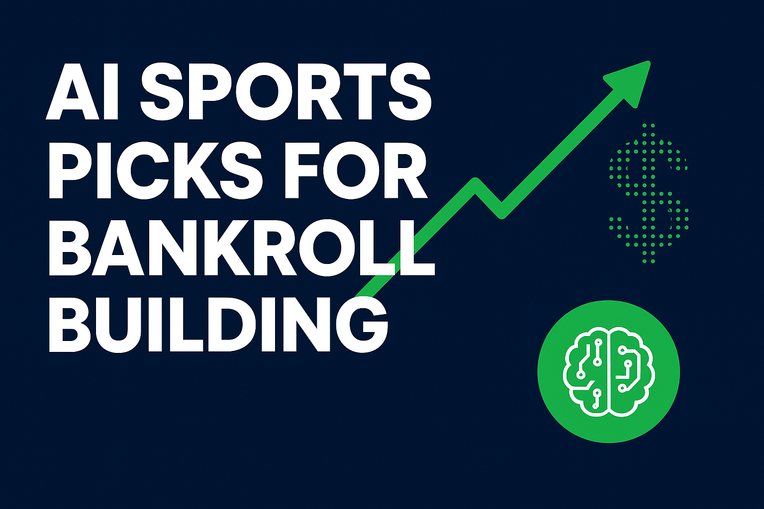 AI Sports Picks For Bankroll Building - How To Win More
