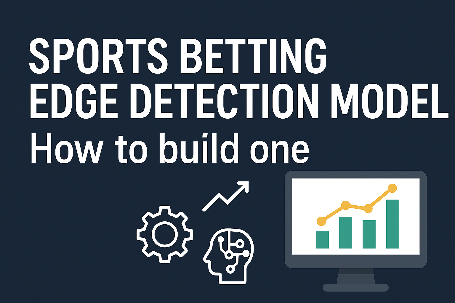 sports betting edge detection model - How to build one