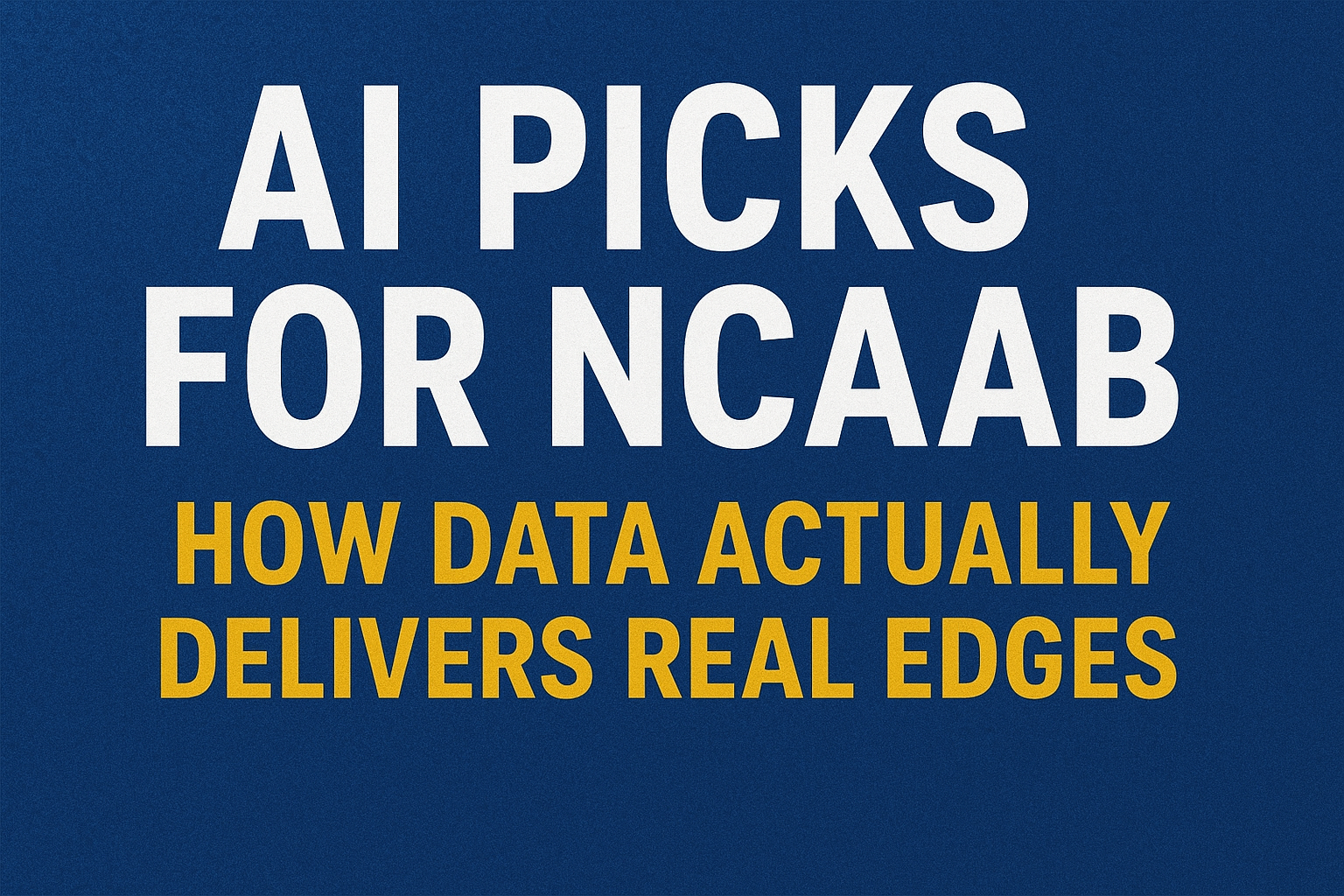 AI Picks NCAAB - How To Use AI To Win College Hoops Bets